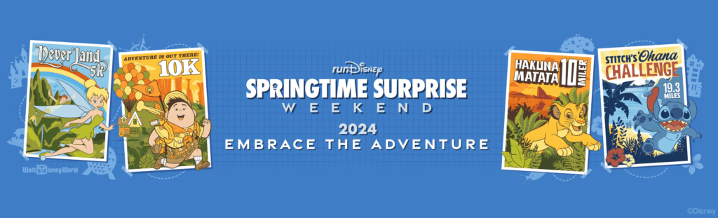 2024 Springtime Surprise weekend theme Embrace the Adventure with Neverland 5k, Up 10K, The Lion King 10 miler and Stitch challenge